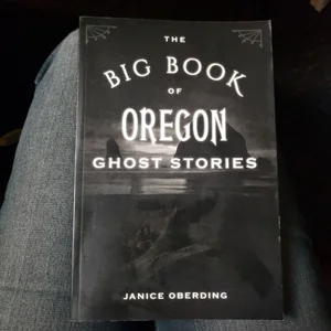 The Big Book of Oregon Ghost Stories