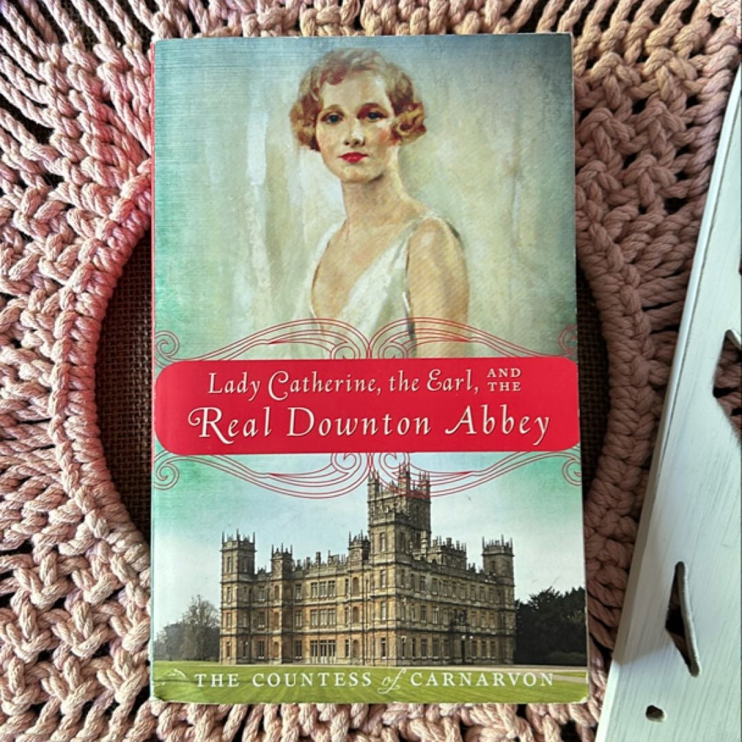 Lady Catherine, the Earl, and the Real Downton Abbey