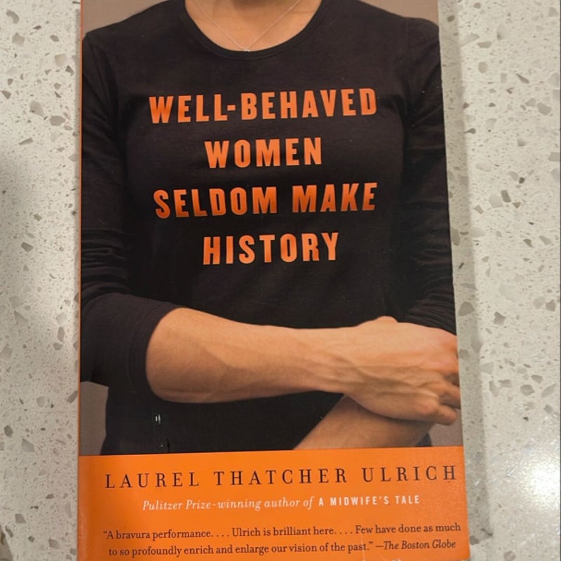 Well-Behaved Women Seldom Make History