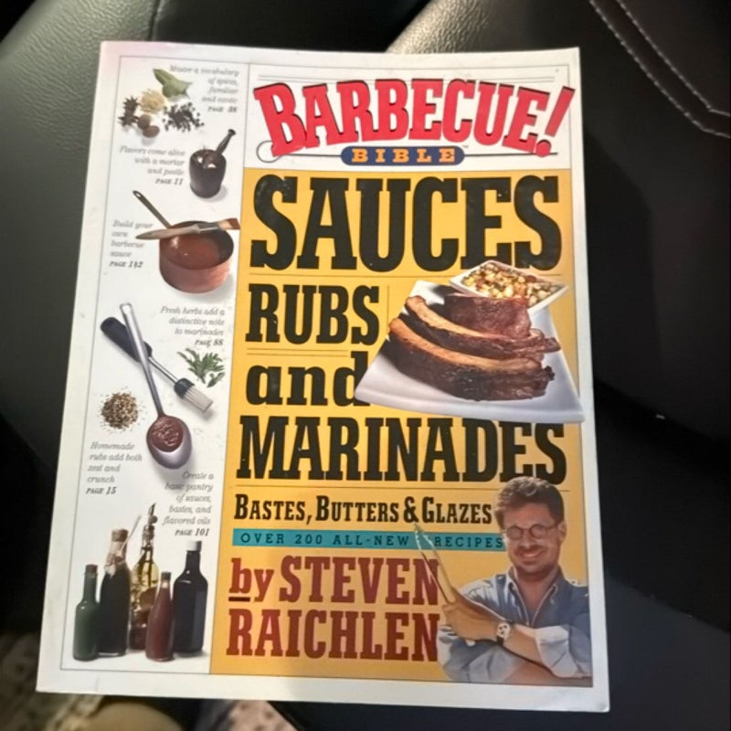 Barbecue! Bible Sauces, Rubs, and Marinades, Bastes, Butters, and Glazes