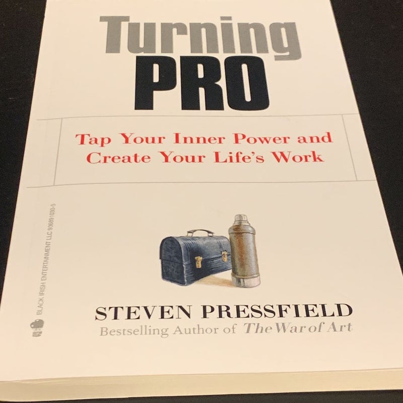 Turning Pro: Tap Your Inner Power and Create Your Life's Work