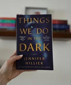Things We Do in the Dark