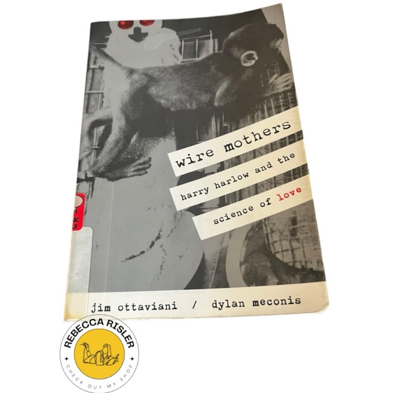 Wire Mothers: Harry Harlow and the Science of Love
