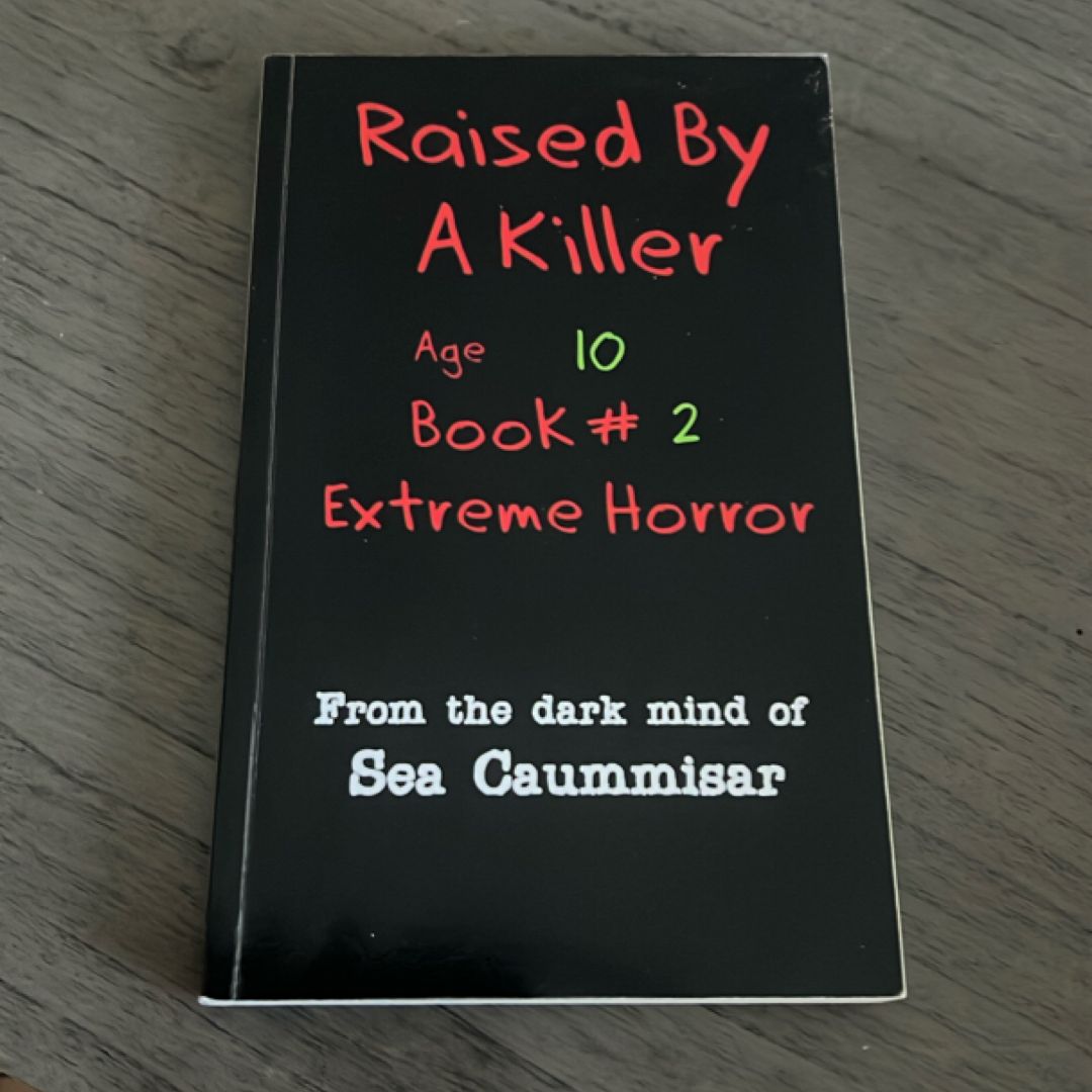 Raised by a Killer: Extreme Horror Book #2 Age 10
