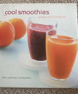 Cool Smoothies, Juices, and Cocktails
