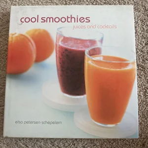 Cool Smoothies, Juices, and Cocktails