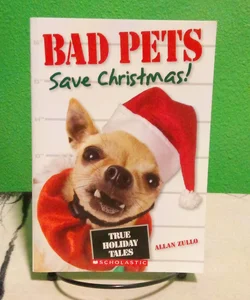 First Scholastic Printing - Bad Pets Save Christmas!