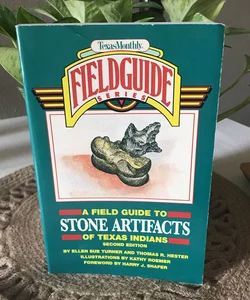 Field Guide to Stone Artifacts of Texas Indians