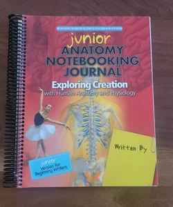 Junior Anatomy Notebooking Journal for Exploring Creation with Human Anatomy and Physiology