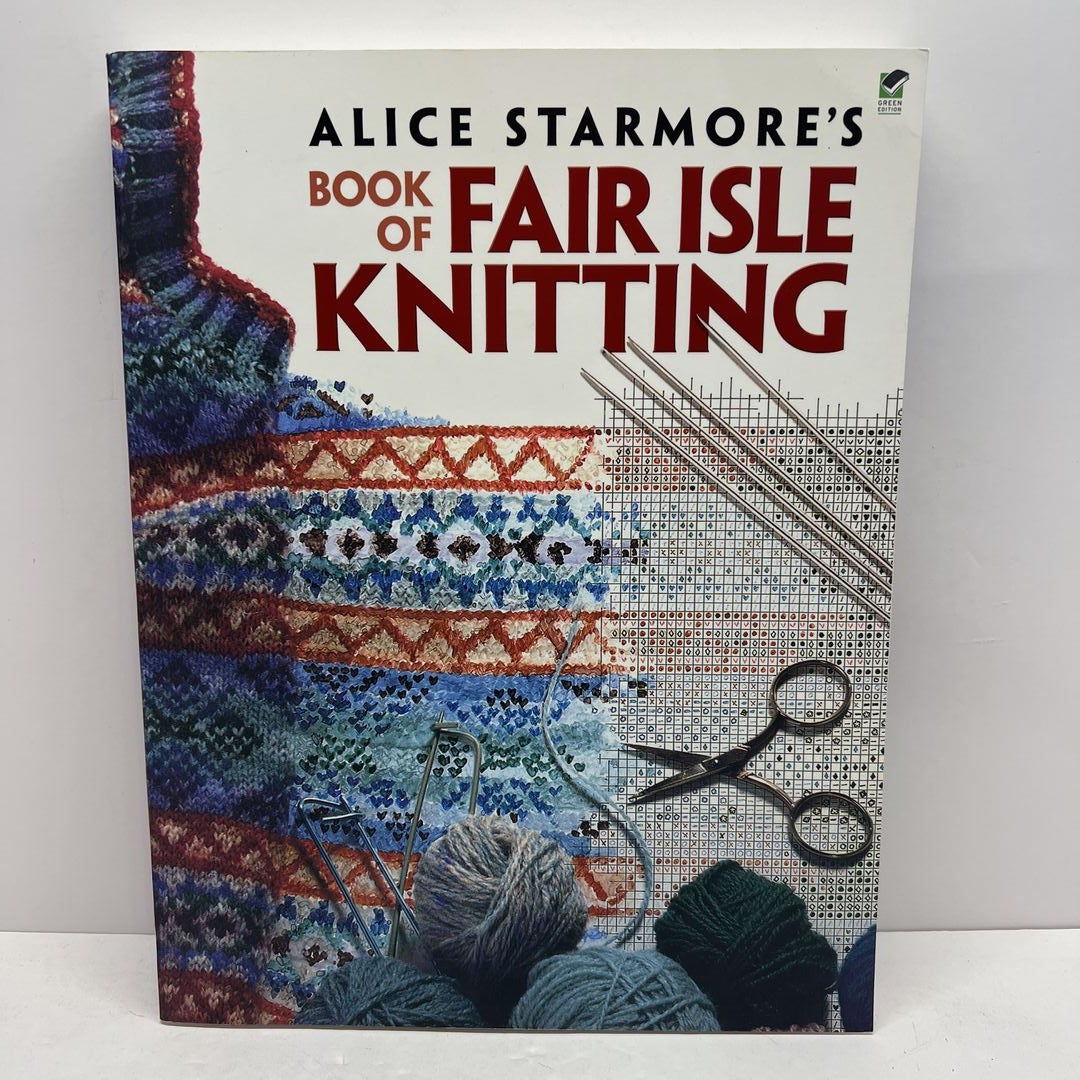 Alice Starmore's Book of Fair Isle Knitting – Cast Away Yarn Shop