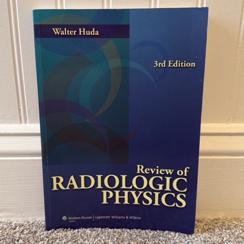 Review of Radiologic Physics