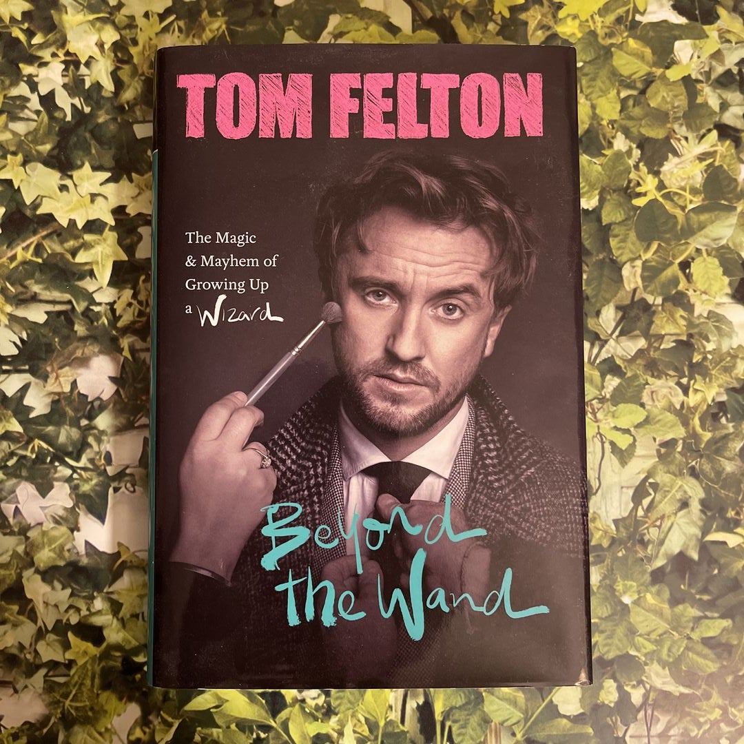 【サイン入り】Beyond the Wand: Tom Felton Beyond the Wand: The Magic and Mayhem of Growing Up a Wizard