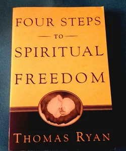 Four Steps to Spiritual Freedom