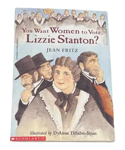 You Want Women to Vote, Lizzie Stanton? 