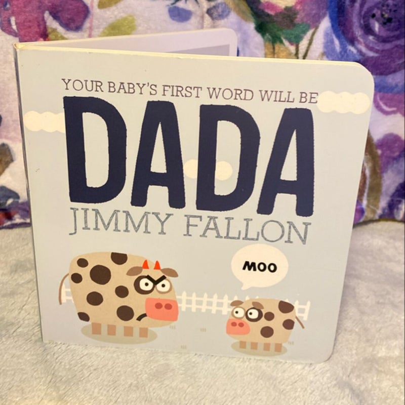 Your Baby's First Word Will Be DADA