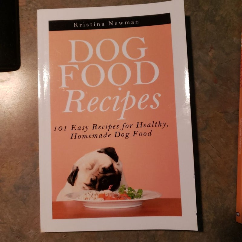 Dog Food Recipes: 101 Easy Recipes for Healthy, Homemade Dog Food