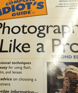 The Complete Idiot's Guide to Photography Like a Pro