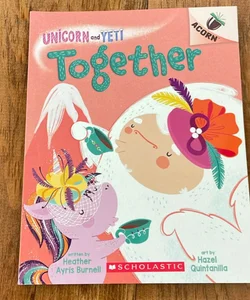 Together: an Acorn Book (Unicorn and Yeti #6)