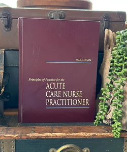 Principles of Practice for the Acute Care Nurse Practitioner