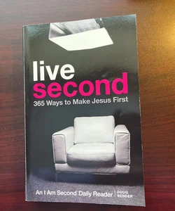 Live Second 365 Ways to Make Jesus First