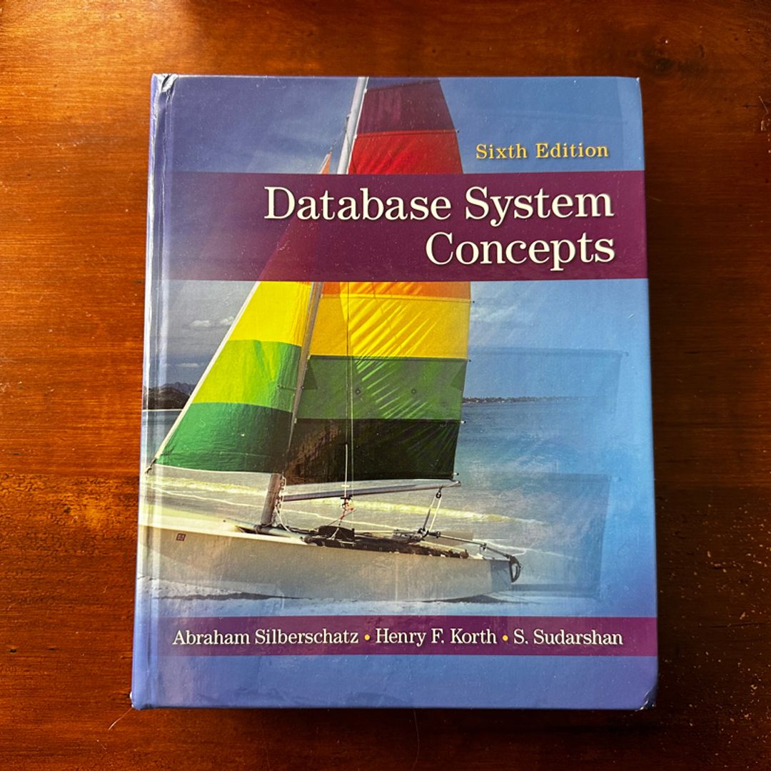 Database System Concepts by Abraham Silberschatz; Henry F. Korth