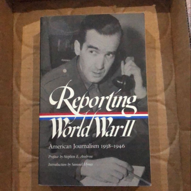 Reporting World War II: American Journalism 1938-1946