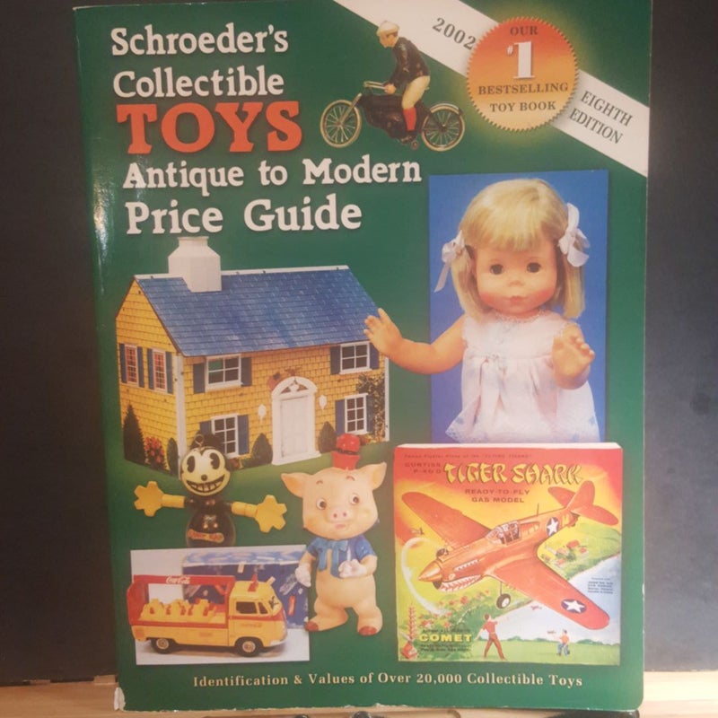 Schroeders Collectible Toys Antique to Modern Price Guide