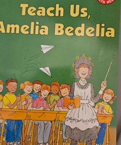 Teach us, Amelia Bedelia.