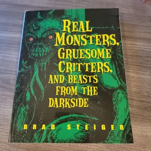 Real Monsters, Gruesome Critters, and Beasts from the Darkside