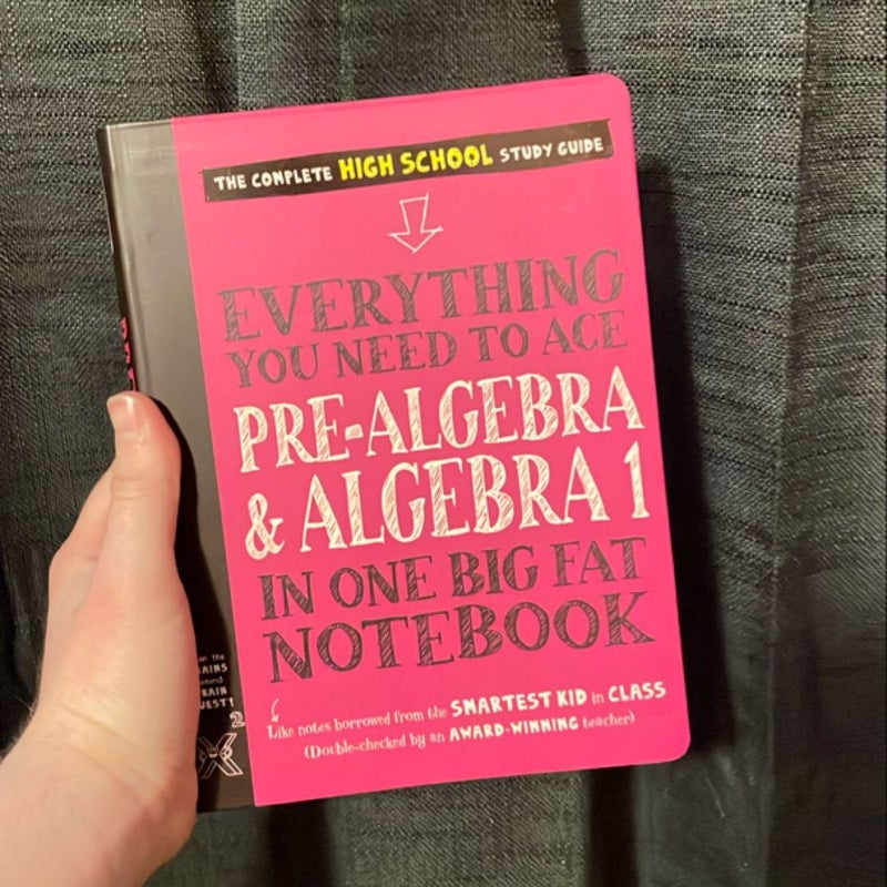 Everything You Need to Ace Pre-Algebra and Algebra I in One Big Fat Notebook