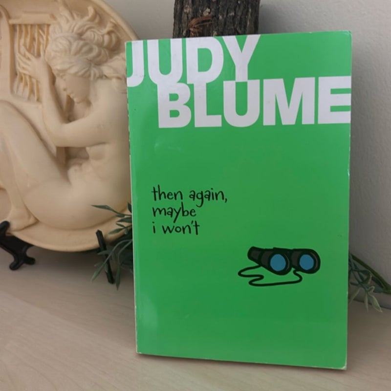 Then Again, Maybe I Won't