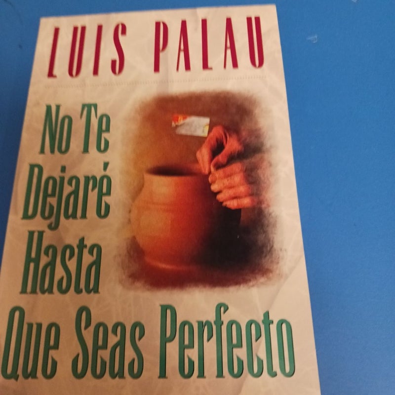 No Te Dejare Hasta Que Seas Perfecto