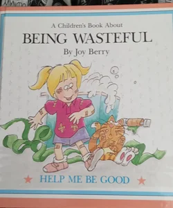 A Children's Book About Being Wasteful
