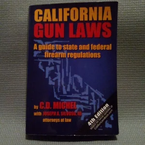 California Gun Laws 4th Edition