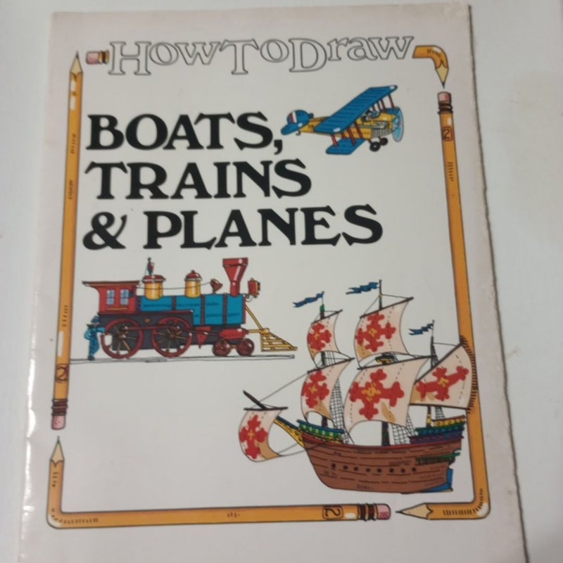 How to Draw Boats, Trains, and Planes