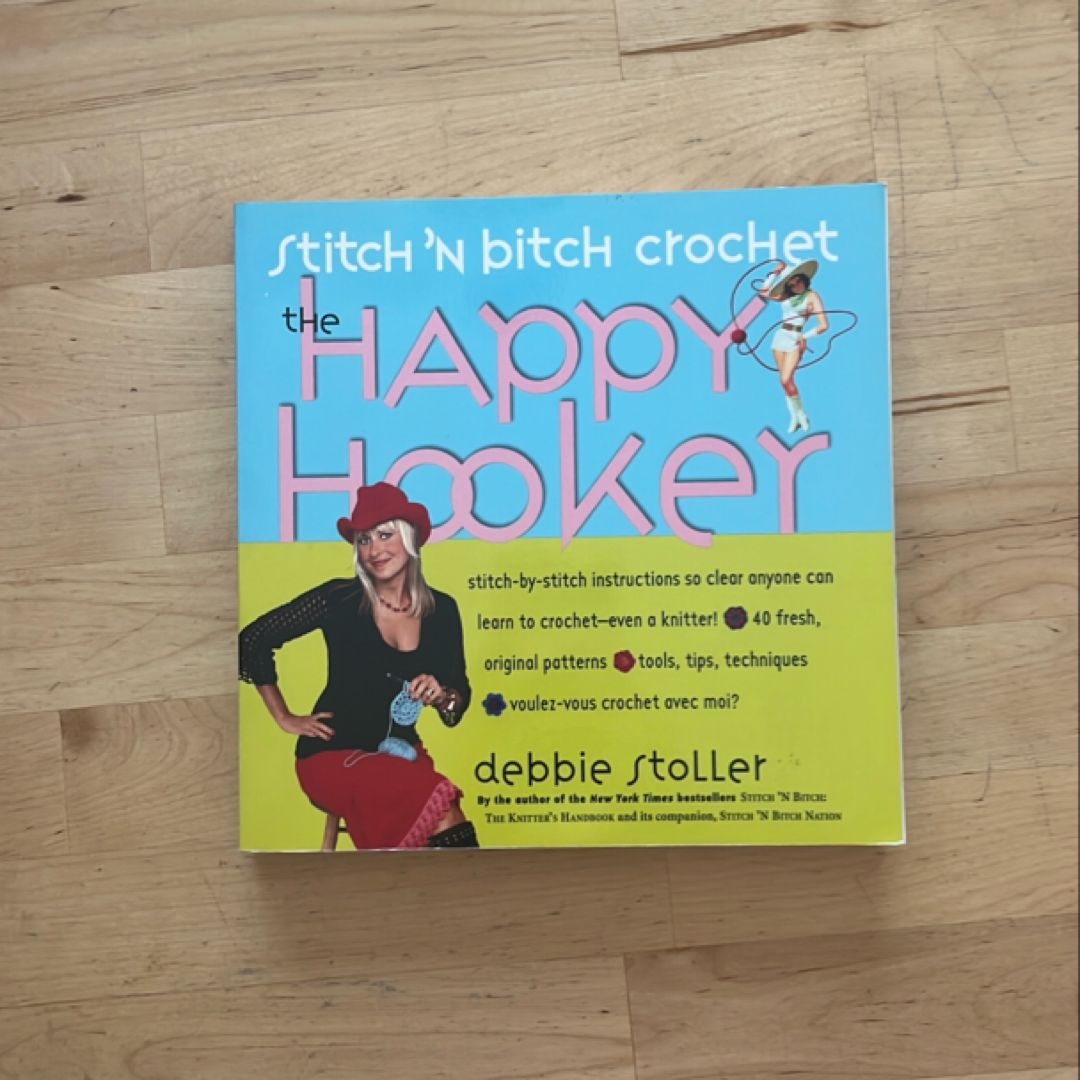 Stitch 'N Bitch Crochet: the Happy Hooker