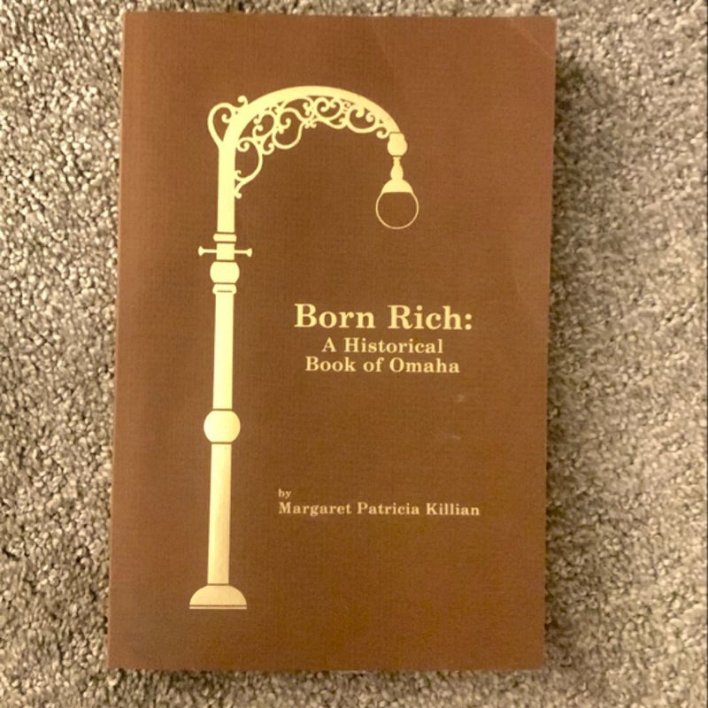 Born Rich: A Historical Book of Omaha 