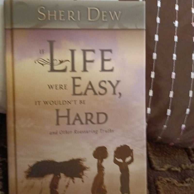 If Life Were Easy, It Wouldn't Be Hard