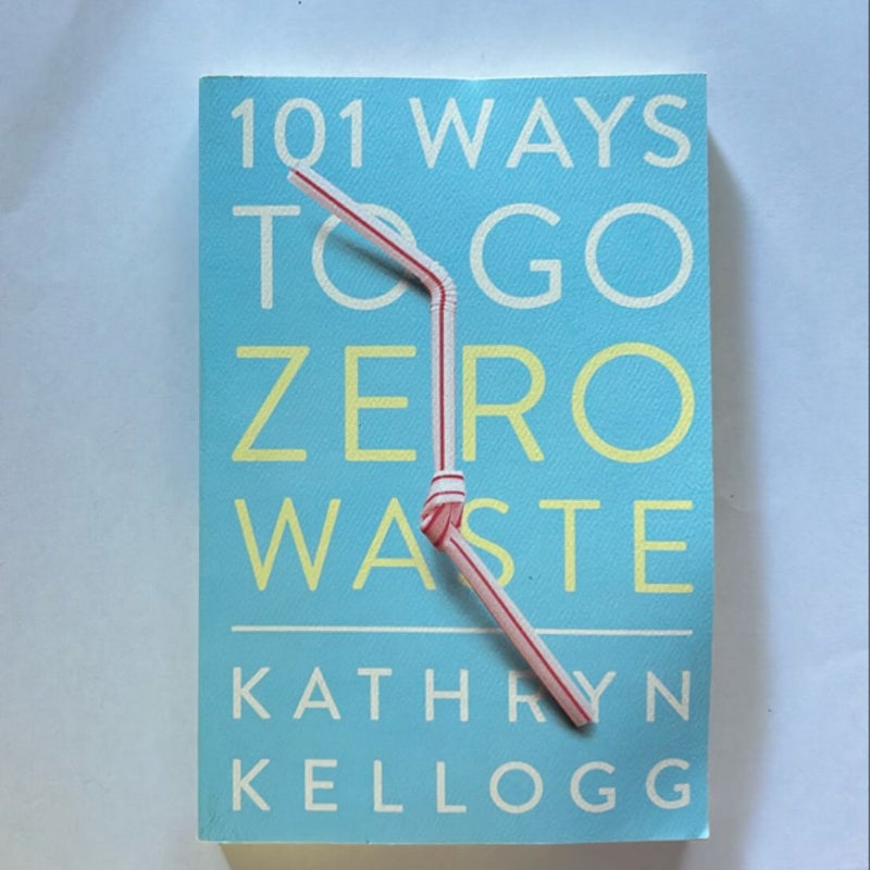 101 Ways to Go Zero Waste