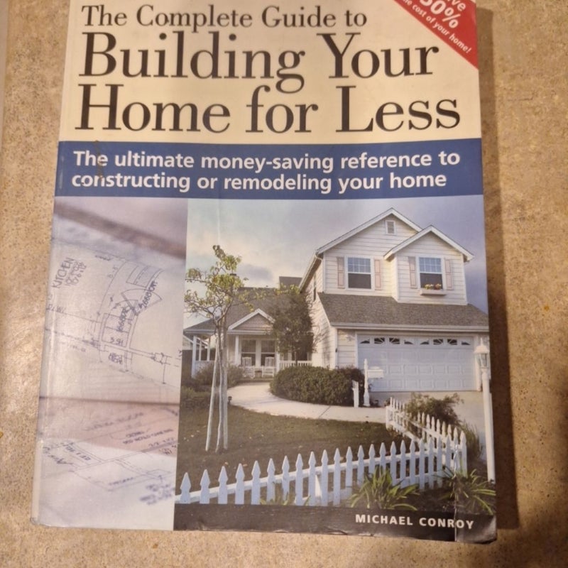 The complere guide to Building your home for less.