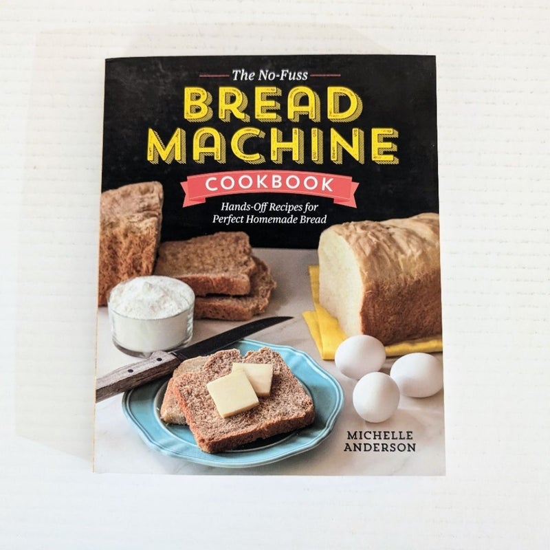 The No-Fuss Bread Machine Cookbook