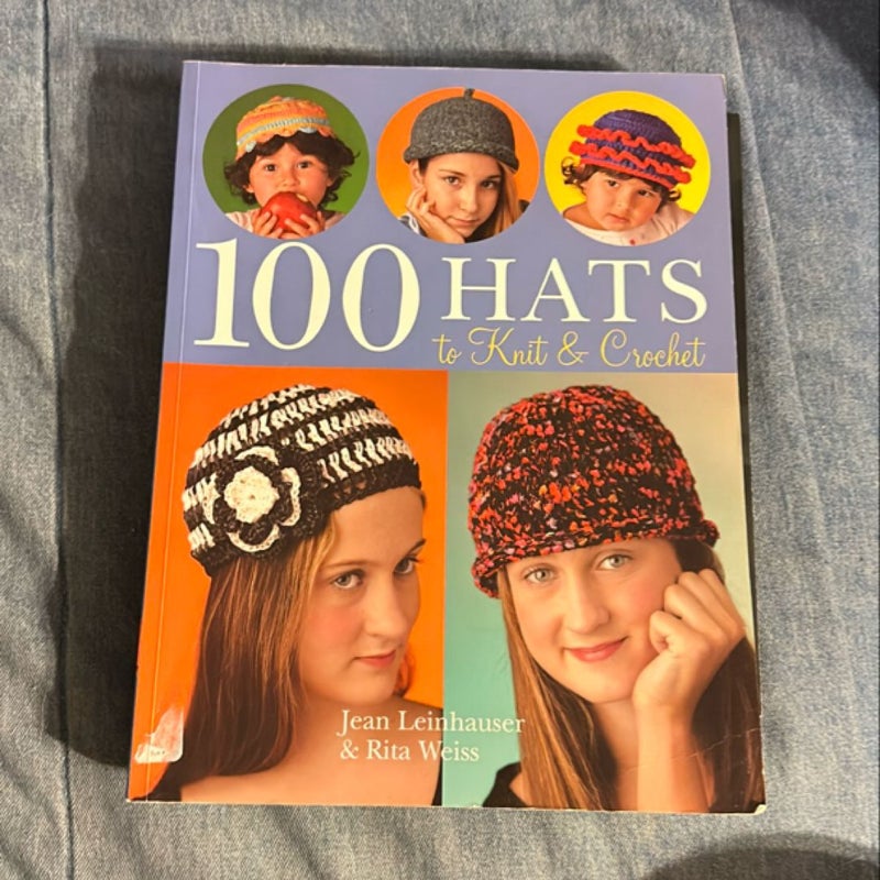 100 Hats to Knit and Crochet