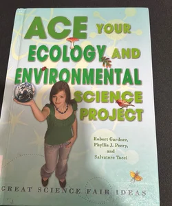 Ace Your Ecology and Environmental Science Project