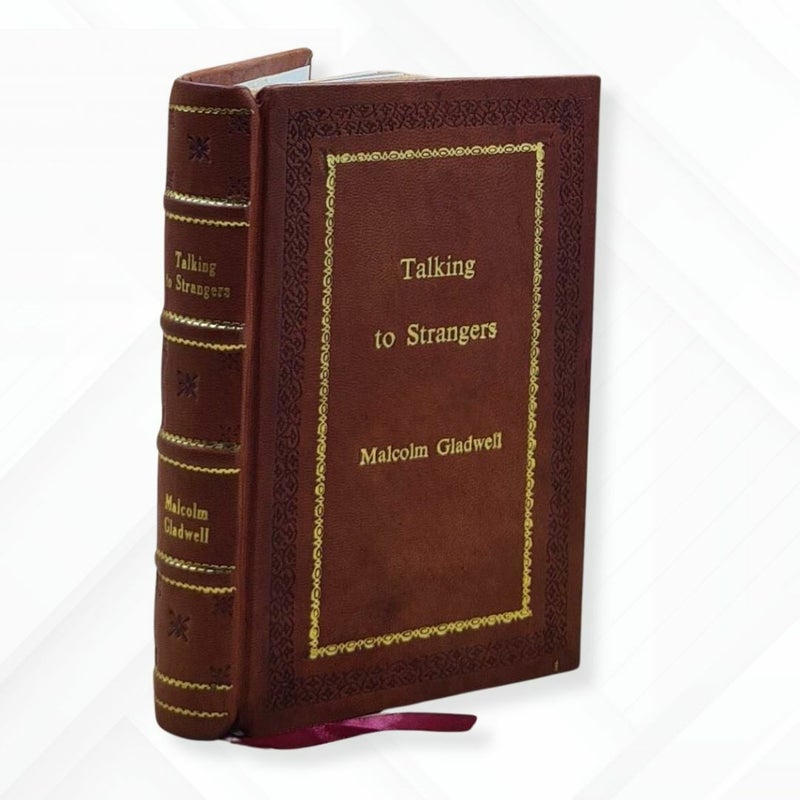 Talking to Strangers by Malcolm Gladwell Leather-Bound Edition