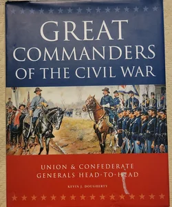 Great Commanders Of The Civil War