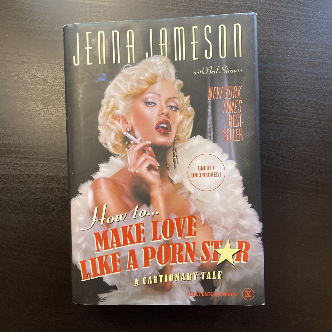 How to Make Love Like a Porn Star by Jenna Jameson; Neil Strauss, Hardcover  | Pangobooks