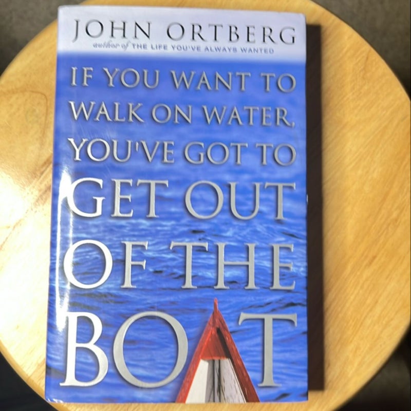 If You Want to Walk on Water, You've Got to Get Out of the Boat