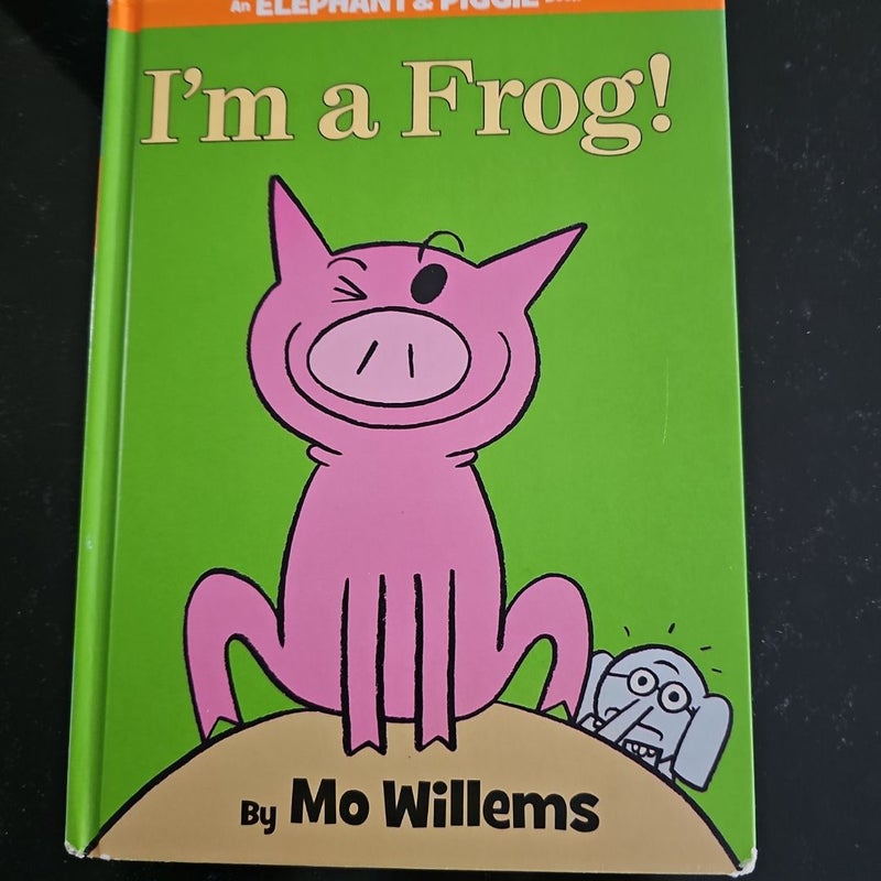 I'm a Frog! (an Elephant and Piggie Book)