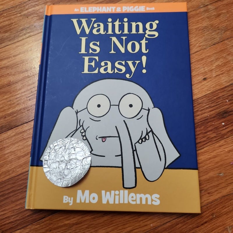 Waiting Is Not Easy! (an Elephant and Piggie Book)