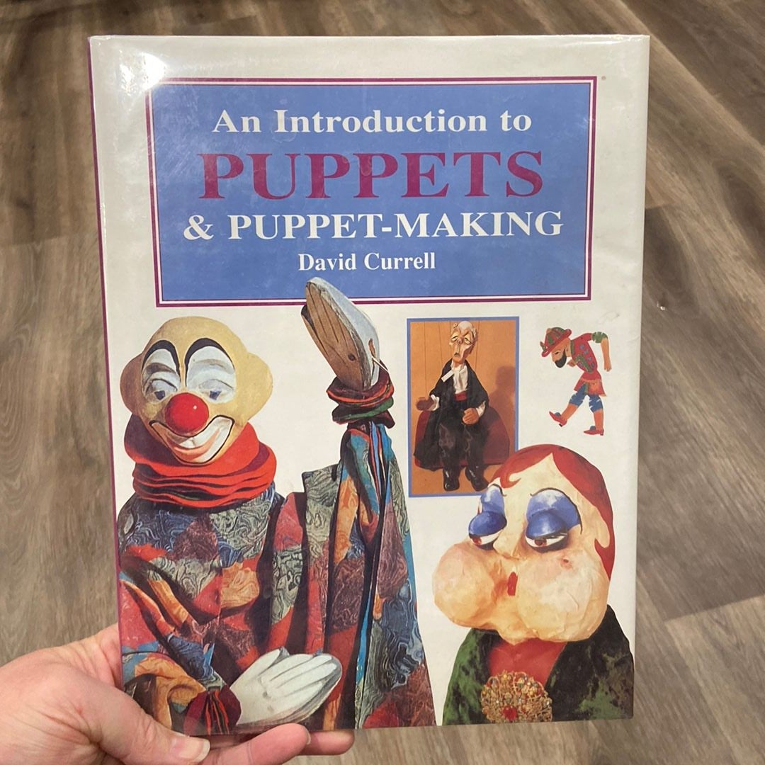 An Introduction to Puppets and PuppetMaking by David Currell